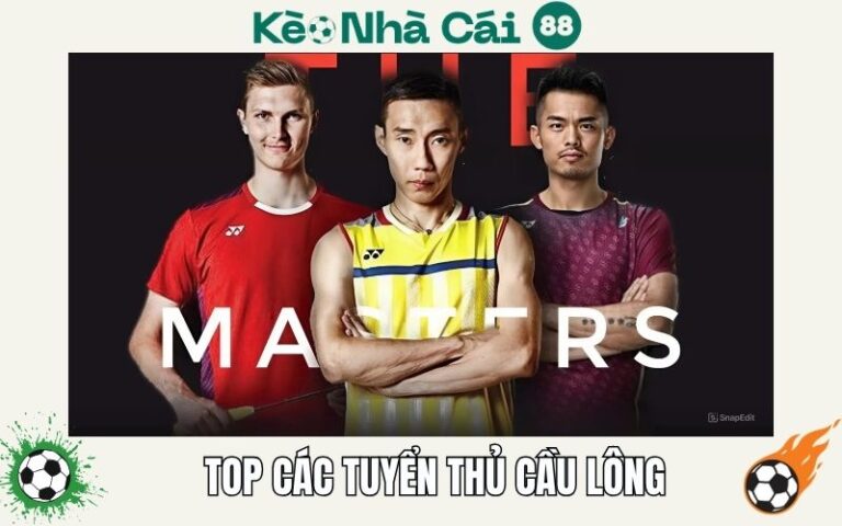 Top Cac Tuyen Thu Cau Long Xuat Sac Nhat Moi Thoi Dai